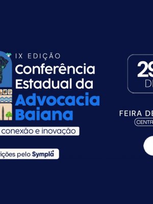 [IX Conferência Estadual da Advocacia Baiana acontece em Feira de Santana]