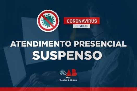 [Coronavírus: OAB-BA suspende atendimento presencial]