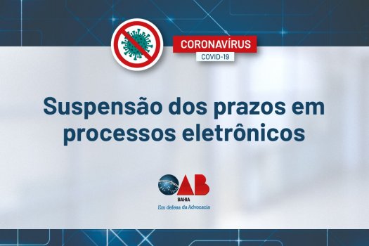 [Coronavírus: suspensão dos prazos em processos eletrônicos]