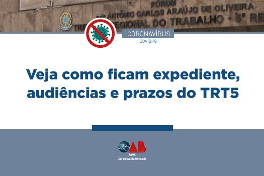 [Coronavírus: veja como ficam expediente, audiências e prazos no TRT5-BA]