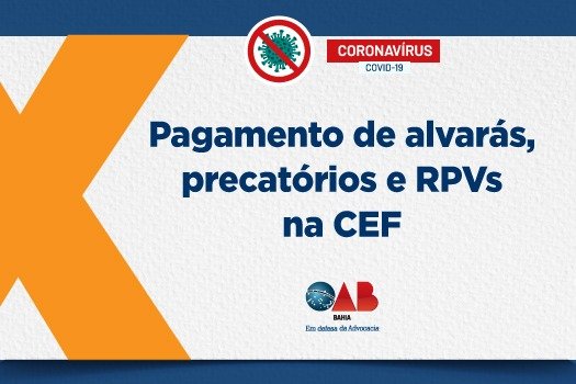 [Coronavírus: Pagamento de alvarás, precatórios e RPVs na CEF]