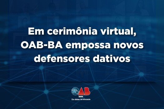 [Em cerimônia virtual, OAB-BA empossa novos defensores dativos]