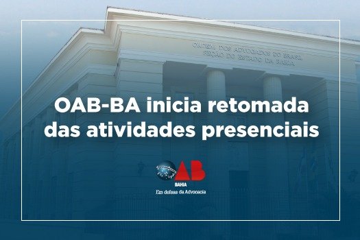 [OAB-BA inicia retomada das atividades presenciais]