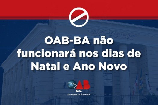 [OAB-BA não funcionará nos dias de Natal e Ano Novo]