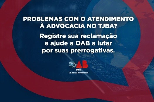 [OAB-BA cria formulário on-line para registro de queixas do TJBA]