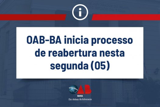 [OAB-BA inicia processo de reabertura nesta segunda (05)]
