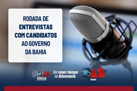 [OAB-BA entrevistou candidatos ao governo da Bahia]