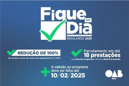 [Fique em Dia: OAB-BA lança programa que reduz até 100% das multas e juros de anuidades inadimplidas]