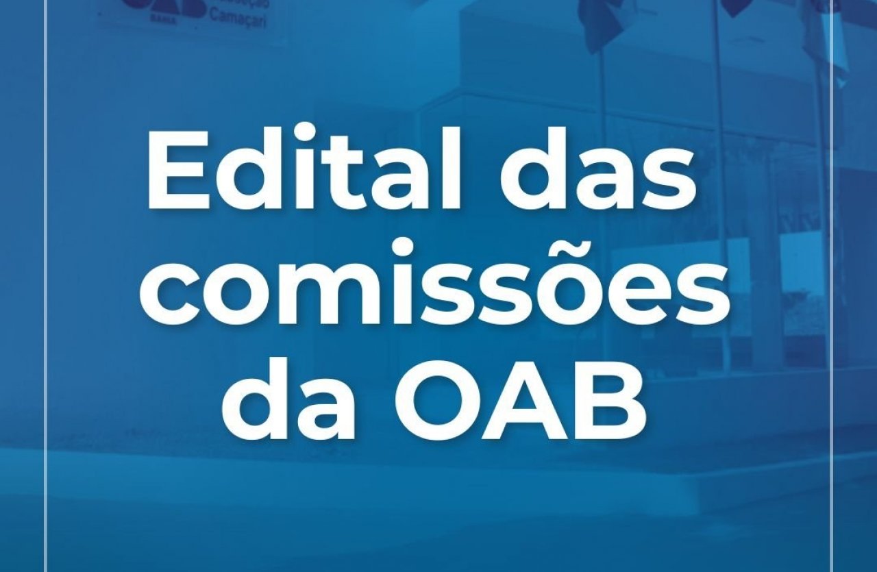 [OAB Camaçari lança edital para composição de comissões e reforça compromisso com advocacia]